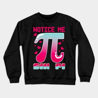 Funny Notice Me Sin Pi Cute Math Anime Senpai Pun Crewneck Sweatshirt